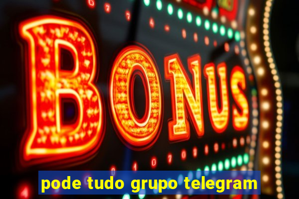 pode tudo grupo telegram